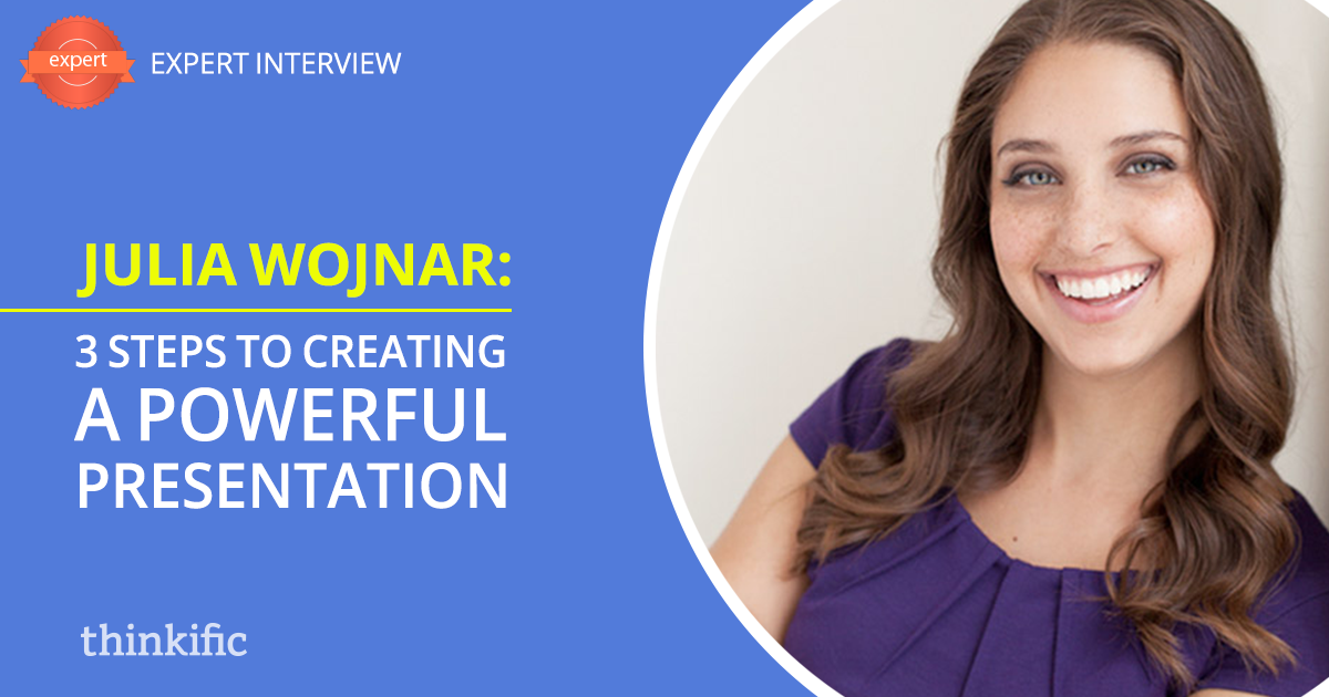 Julia Wojnar: The 3 Steps To Creating A Powerful Presentation | Thinkific Teach Online TV