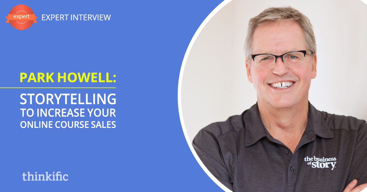 Park Howell: How to Use Storytelling to Sell More Online Courses | Thinkific Teach Online TV